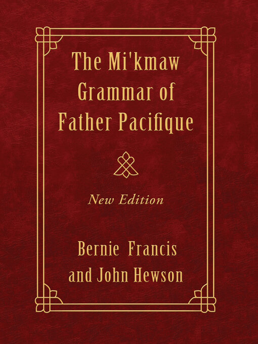 Title details for The Mi'kmaw Grammar of Father Pacifique by Bernie Francis - Available